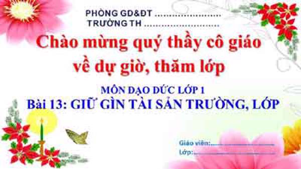 Bài 13: Giữ gìn tài sản trường, lớp (Tuần 15)