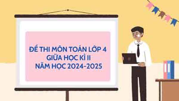 Đề thi Toán 4 giữa học kì II năm học 2024-2025