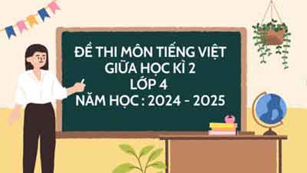 Đề thi Tiếng Việt 4 giữa học kì II năm học 2024-2025