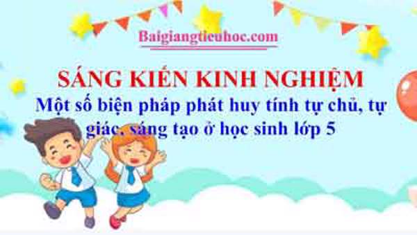 Một số biện pháp phát huy tính tự chủ, tự giác, sáng tạo ở học sinh lớp 5