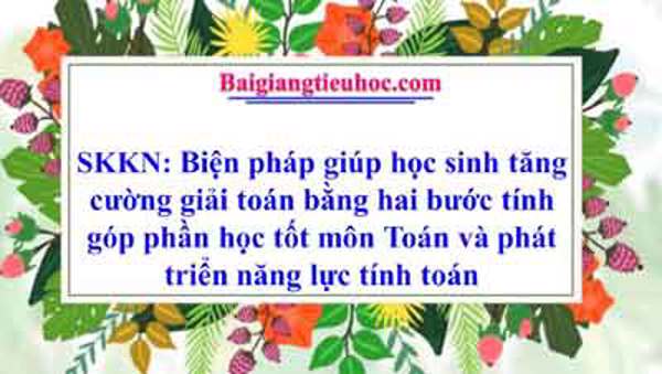Biện pháp giúp học sinh tăng cường giải toán bằng hai bước tính góp phần học tốt môn Toán và phát triển năng lực toán học
